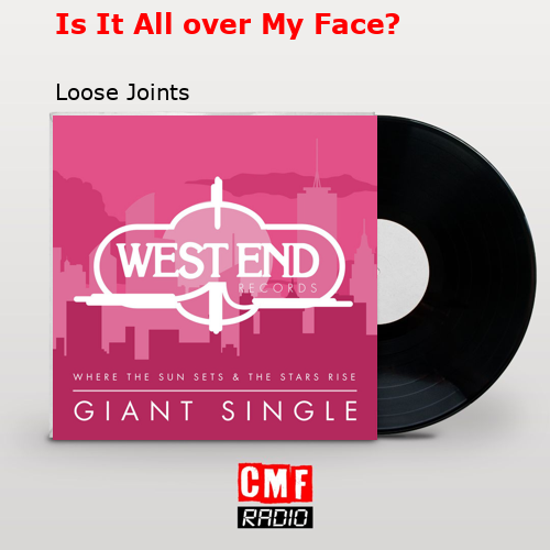 The story and meaning of the song 'Is It All over My Face? Loose Joints