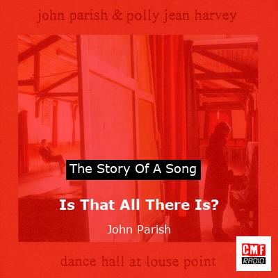 Is That All There Is? – John Parish