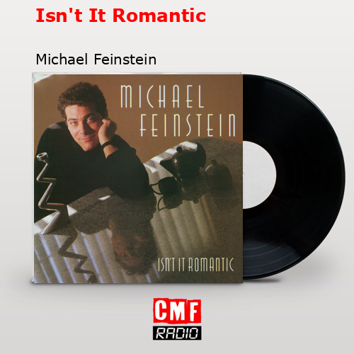 Isn’t It Romantic – Michael Feinstein