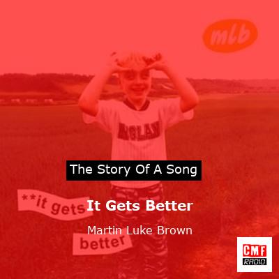 It Gets Better – Martin Luke Brown