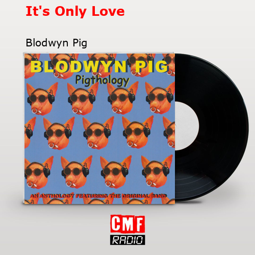It’s Only Love – Blodwyn Pig