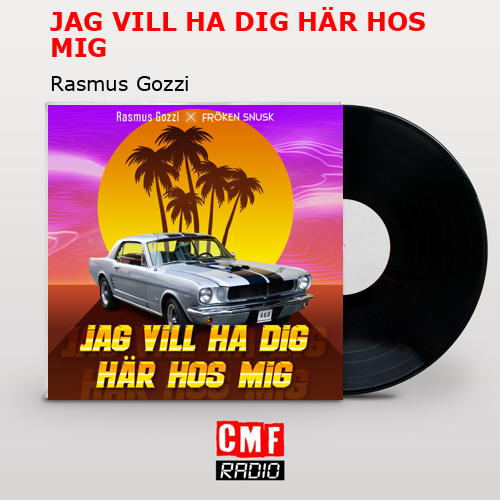 JAG VILL HA DIG HÄR HOS MIG – Rasmus Gozzi