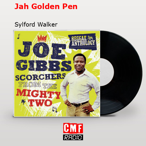 Jah Golden Pen – Sylford Walker