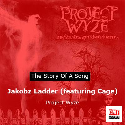 Jakobz Ladder (featuring Cage) – Project Wyze