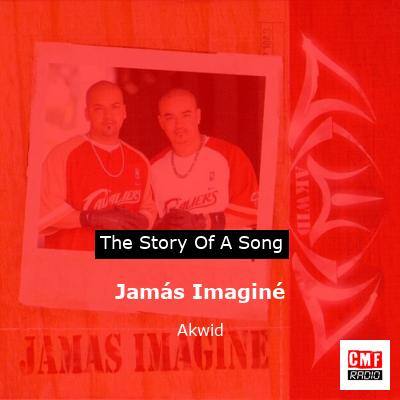 Jamás Imaginé – Akwid