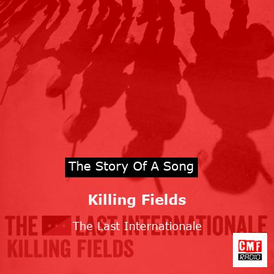 Killing Fields – The Last Internationale