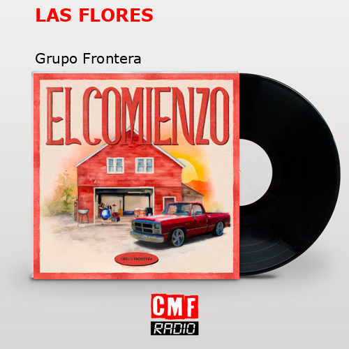 LAS FLORES – Grupo Frontera
