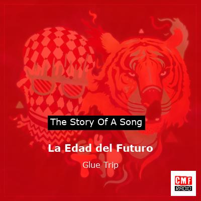La Edad del Futuro – Glue Trip