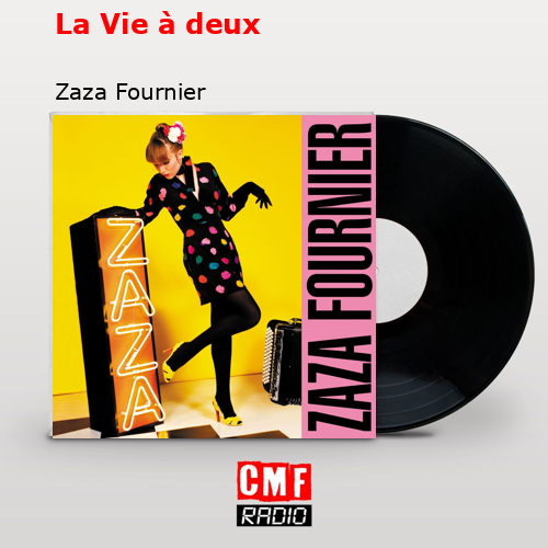 La Vie à deux – Zaza Fournier