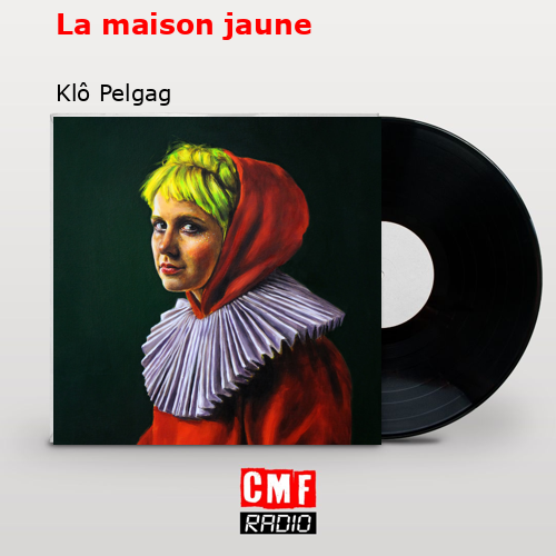 La maison jaune – Klô Pelgag