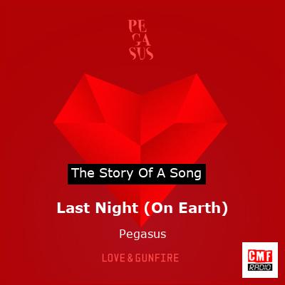 Last Night (On Earth) – Pegasus