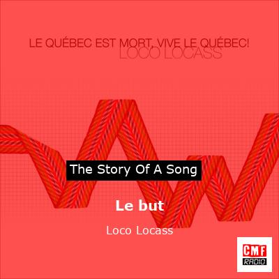 Le but – Loco Locass