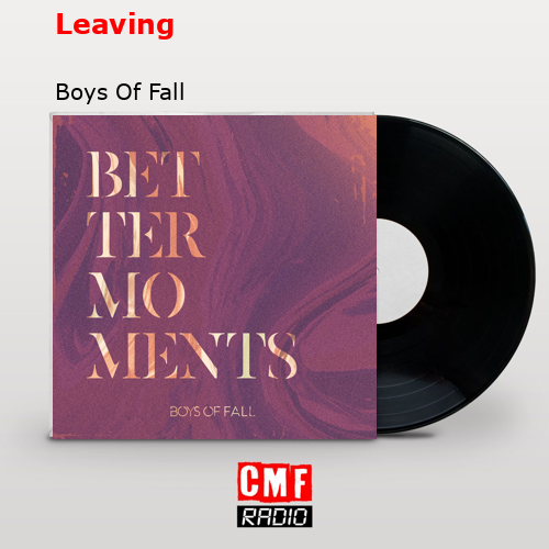 Leaving – Boys Of Fall