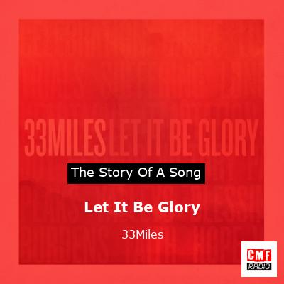 Let It Be Glory – 33Miles