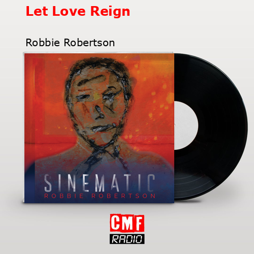 Let Love Reign – Robbie Robertson