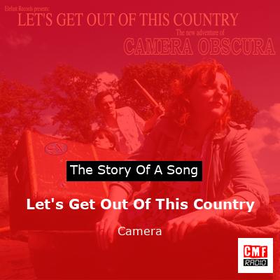 Let’s Get Out Of This Country – Camera