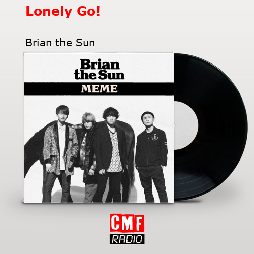 Lonely Go! – Brian the Sun