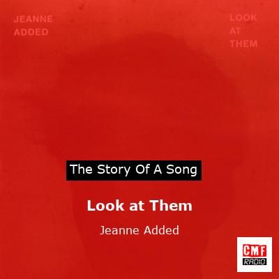 Look at Them – Jeanne Added