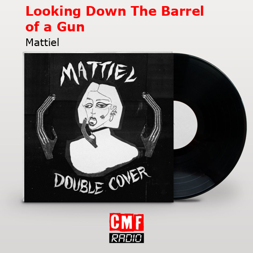 Looking Down The Barrel of a Gun – Mattiel