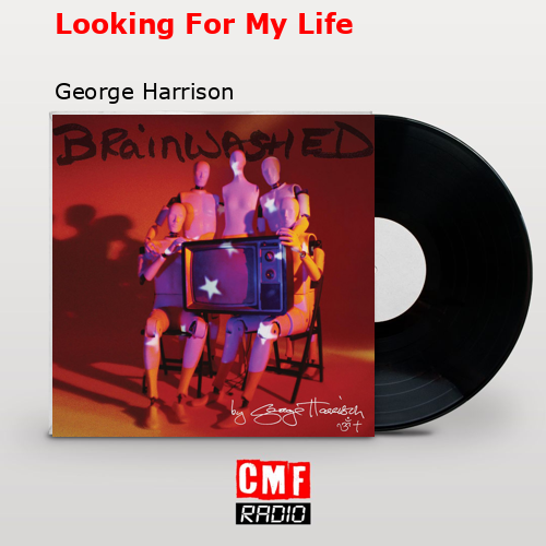 Looking For My Life – George Harrison