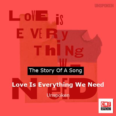 Love Is Everything We Need – Unspoken