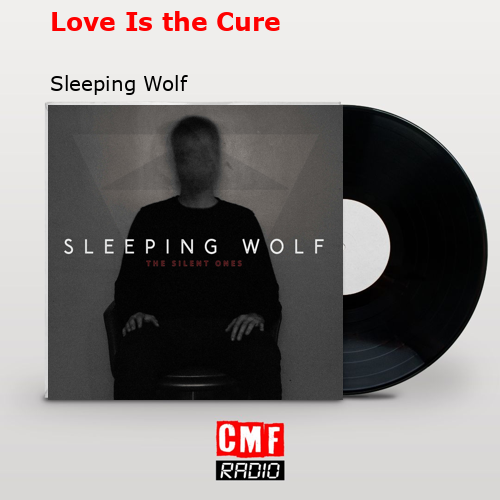 Love Is the Cure – Sleeping Wolf