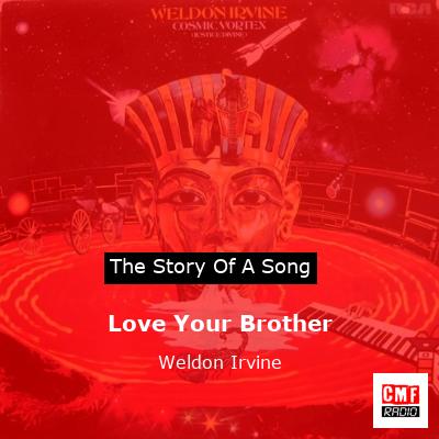 Love Your Brother – Weldon Irvine