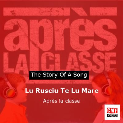 final cover Lu Rusciu Te Lu Mare Apres la classe