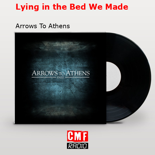 Lying in the Bed We Made – Arrows To Athens