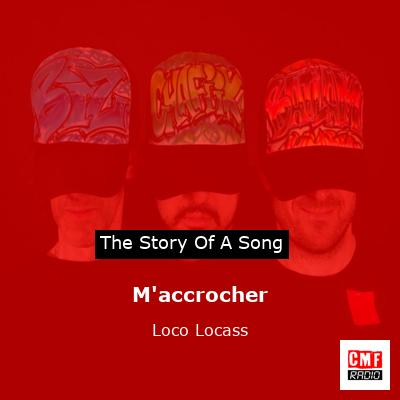 M’accrocher – Loco Locass