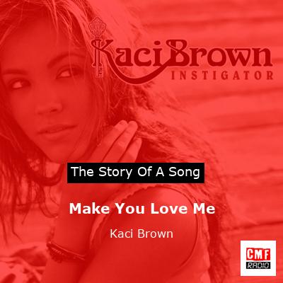 Make You Love Me – Kaci Brown