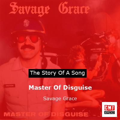 The story and meaning of the song 'Master Of Disguise - Savage Grace