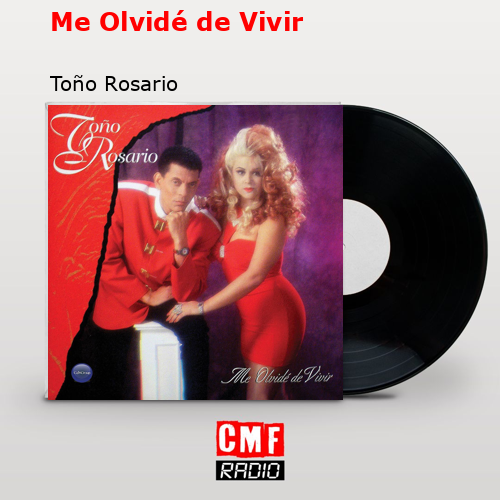 Me Olvidé de Vivir – Toño Rosario