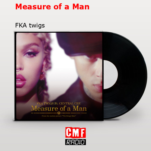 Measure of a Man – FKA twigs