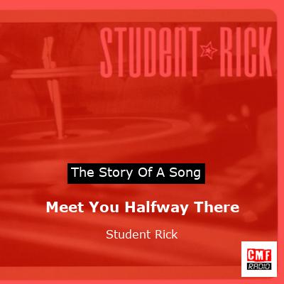 Meet You Halfway There – Student Rick