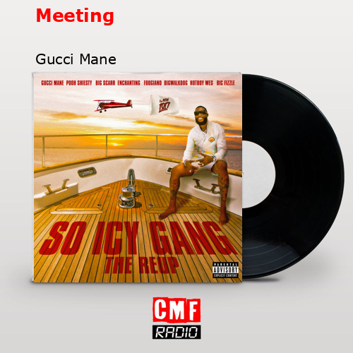 Meeting – Gucci Mane