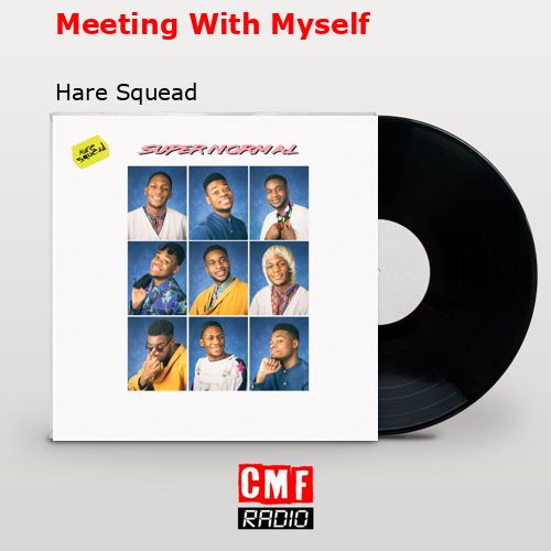 Meeting With Myself – Hare Squead