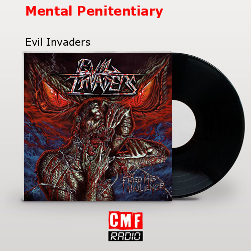 The story and meaning of the song 'Mental Penitentiary Evil Invaders