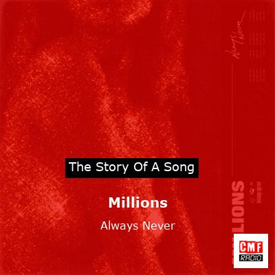 Millions – Always Never