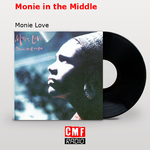 The Story And Meaning Of The Song 'Monie In The Middle - Monie Love