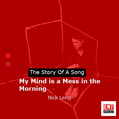 My Mind is a Mess in the Morning – Nick Leng