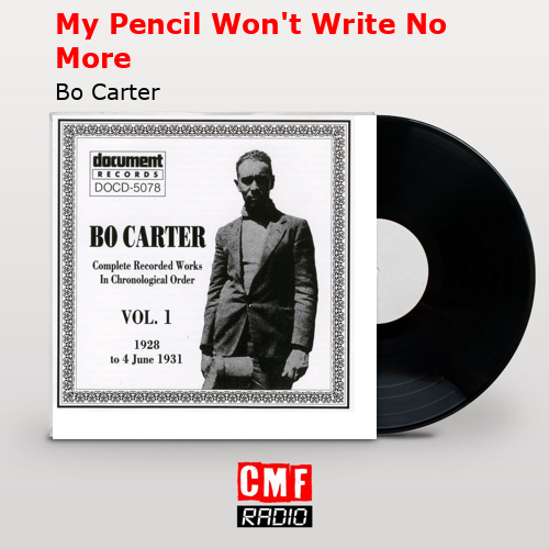 My Pencil Won’t Write No More – Bo Carter