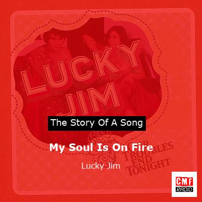 My Soul Is On Fire – Lucky Jim