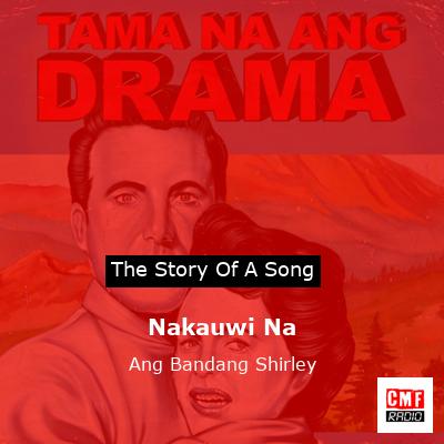 Nakauwi Na – Ang Bandang Shirley