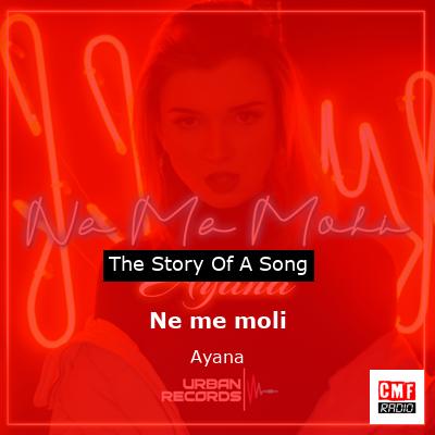 Ne me moli – Ayana