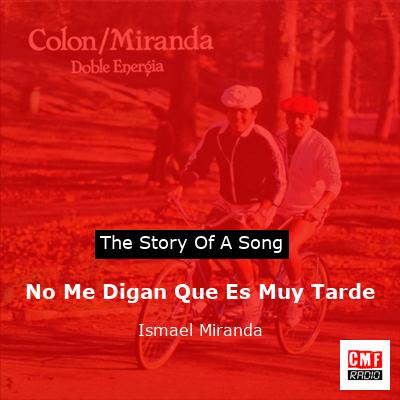 No Me Digan Que Es Muy Tarde – Ismael Miranda