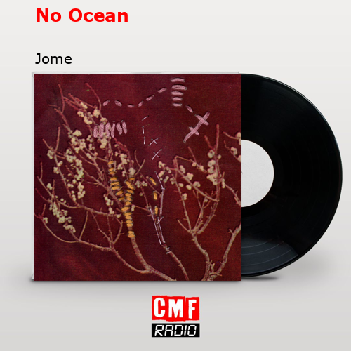 No Ocean – Jome