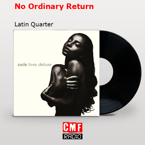 No Ordinary Return – Latin Quarter
