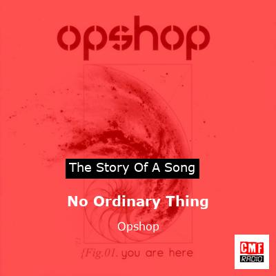 No Ordinary Thing – Opshop