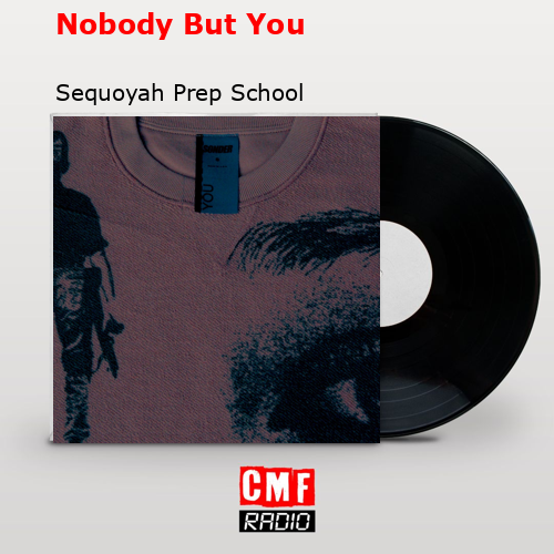 Nobody But You – Sequoyah Prep School